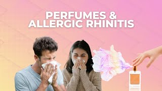 Perfumes \u0026 Allergic Rhinitis: What to do and some scent recommendations