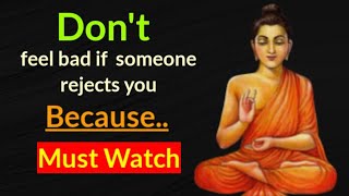 Don't feel bad if someone rejects you because.. | Gautam Buddha quotes In English | Buddha quotes