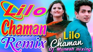Lilo chaman||#Remix_latest_dj_song,Dj Munesh Remixer 💞💞 Lilo chaman 2||Lilo chaman 3