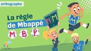 Règle d'orthographe de Mbappé, ou M, B, P, le moyen mnémotechnique en action !