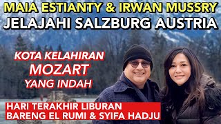 MAIA ESTIANTY \u0026 IRWAN MUSSRY EXPLORE SALZBURG AUSTRIA !! KOTA INDAH PENUH SEJARAH SANG LEGENDA MUSIK