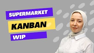 Supermarket - Kanban - WIP| شرح | تطبيقات عملية للكانبان | أمثلة عملية للكانبان