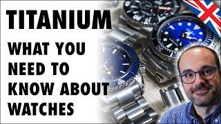Titanium watches: what you need to know before buying one.