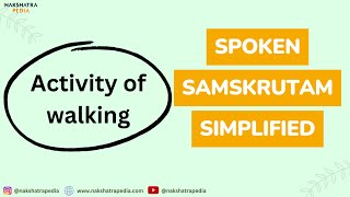 Spoken Samskrutam Simplified #24 | Activity of walking | #nakshatrapedia