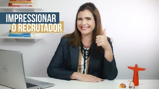 Como impressionar o recrutador na hora da entrevista de emprego?