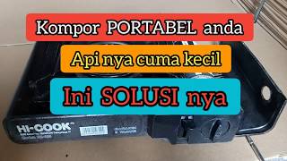 Tutorial memperbaiki kompor PORTABEL yang kecil apinya