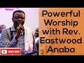 Powerful Worship Session with Rev. Eastwood Anaba