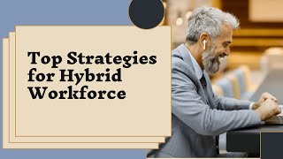 Top Strategies for Hybrid Workforce