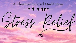 Stress Relief // A Christian Guided Meditation // John 14:27