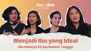 Ibu Bekerja VS Ibu Rumah Tangga: Happy Mom, Happy Family| Kita (tidak) Beda Episode 6