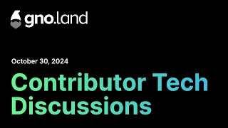 gno.land Contributor Tech Discussions – Oct 30, 2024