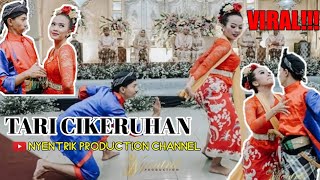 KEREN!!! VIRAL!!! TRADISI BANGET!!! TARI CIKERUHAN NYENTRIK PRODUCTION. PENARINYA BIKIN BAPER.