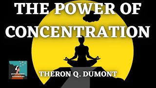🧠 THE POWER OF CONCENTRATION by Theron Q Dumont - FULL AudioBook 🎧📖 | Outstanding⭐AudioBooks 🎧📚