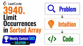 Limit Occurrences in Sorted Array | Leetcode weekly contest 503 | #3940