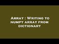 Array : Writing to numpy array from dictionary