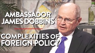 The Complexities of Foreign Policy | James Dobbins | INTERNATIONAL | Rubin Report