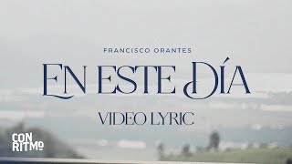 En Este Día - Francisco Orantes (Video Lyric)