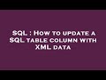 SQL : How to update a SQL table column with XML data