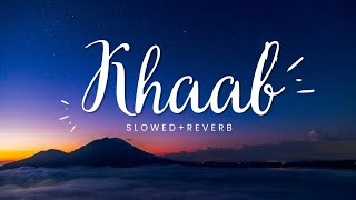 KHAAB [Slowed+Reverb] Akhil |Permish Verma | Punjabi Lofi Song |Reverb
