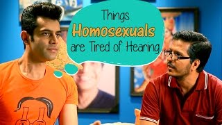 Things Homosexuals Are Tired Of Hearing #BeingIndian