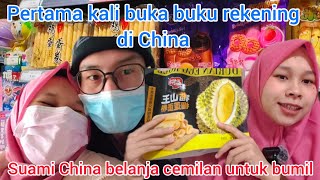 PERTAMA KALI BUKA BUKU REKENING CHINA BERSAMA SUAMI || BELANJA CEMILAN BUMIL