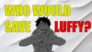 WHO WOULD SAVE LUFFY IF THE MARINES CAPTURED HIM?