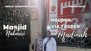 Sholat Subuh Pertama di Masjid Nabawi dan Persiapan ke Roudoh via Tasreh