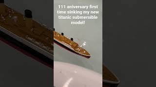 111 anniversary first time sinking titanic submersible model