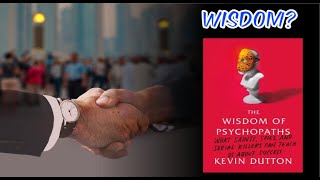 The Wisdom of Psychopaths: What Saints Spies Serial Killers Can Teach About Success by Kevin Dutton