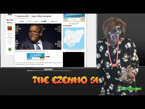 Naijas Craziest Comedy - The Ezenmo Show (Ezenmo Applies To Be Dangote’s New Wife As Police Beat Up Governor Fayose)