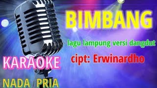 Download Mp3 BIMBANG KARAOKE NADA PRIA/COWOK LAGU LAMPUNG-CIPT:ERWINARDHO-VOC :ZIA PAKU