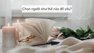 Chọn người như thế nào để yêu? Sunhuyn Podcast