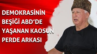 Demokrasinin beşiği ABD'de yaşanan kaosun perde arkası | Prof. Dr. Şener Üşümezsoy