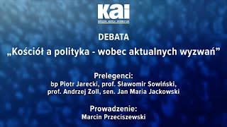 Debata KAI: „Kościół a polityka - wobec aktualnych wyzwań”