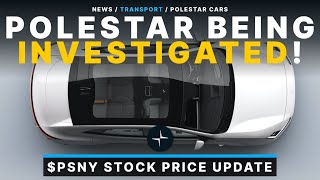 Polestar Being Investigated By Shareholders Robbins LLP / $PSNY Stock Update!