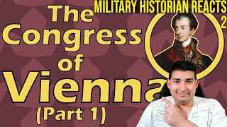 Military Historian Reacts 2 - The Congress of Vienna (Part 1) (1814)