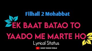 Filhall 2 mohabbat status||Ek baat batao to yaado me marte ho|New #whatsappstatus|Rohit Status World
