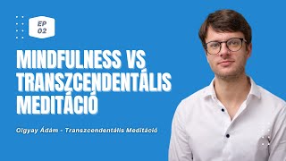 Olgyay Ádám - Transzcendentális Meditáció: Mindfulness VS Transzcendentális Meditáció