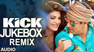 Kick Full (Remix) Songs Audio Jukebox - 2 | Salman Khan | Jacqueline Fernandez
