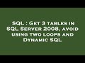 SQL : Get 3 tables in SQL Server 2008, avoid using two loops and Dynamic SQL