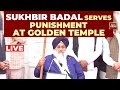 LIVE: Akali Dal's Sukhbir Badal, On Wheelchair, Serves Punishment At Golden Temple | Punjab News