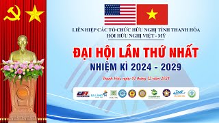 Đại hội Hội Hữu nghị Việt - Mỹ tỉnh Thanh Hoá lần thứ I, nhiệm kỳ 2024 -2029