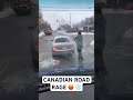 canadian road rage 😡 ❄️