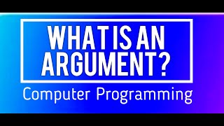 What is an Argument ? In Computer Programming.
