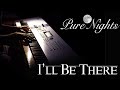 I'll Be There - Pure Nights - Relaxing Piano Music