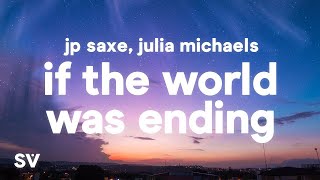 JP Saxe, Julia Michaels - If The World Was Ending 1 hour lyrics