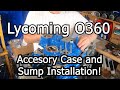 360 Engine E13 Accessory Case and Sump Installation!