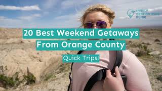20 Best Weekend Getaways From Orange County