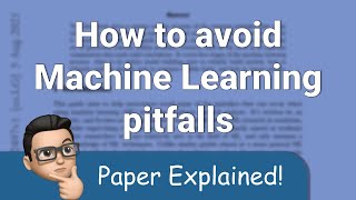 How to avoid Machine Learning pitfalls: a guide for academic researchers - Paper Explained