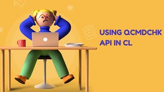 Using QCMDCHK API in CL